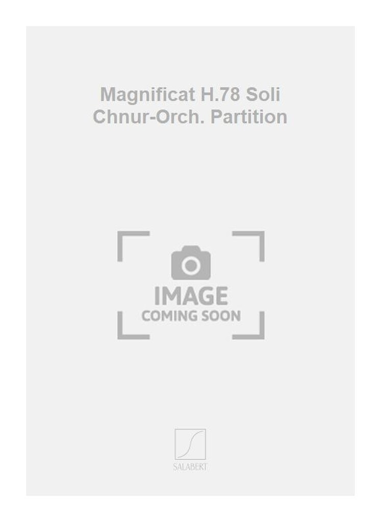 Magnificat H.78 Soli Chnur-Orch. Partition